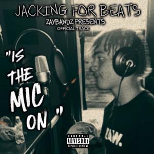 Is the Mic on (Jackin For Beats) (Explicit)
