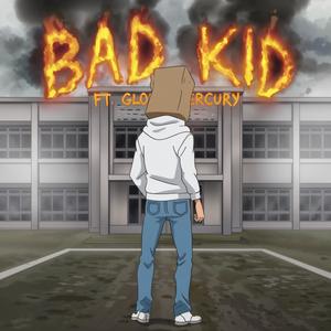 bad kid (feat. Glory Mercury) (Official)