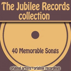 The Jubilee Records Collection (40 Memorable Songs)