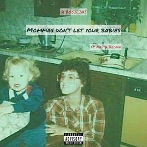 Mommas Don't Let Your Babies (Explicit)