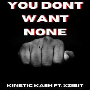 You Don't Want None (feat. Xzibit) [Explicit]