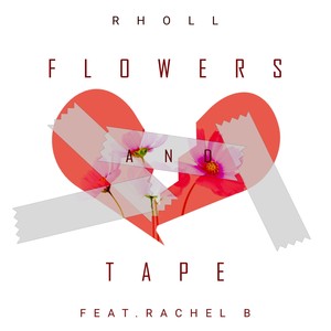 Flowers & Tape (feat. Rachel B)