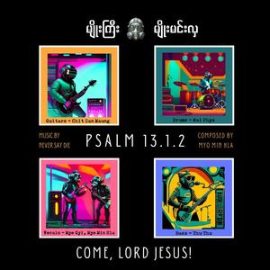 Psalm 13.1.2 (feat. Myo Gyi)