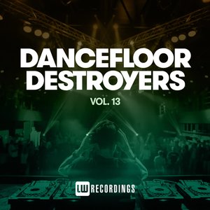 Dancefloor Destroyers, Vol. 13