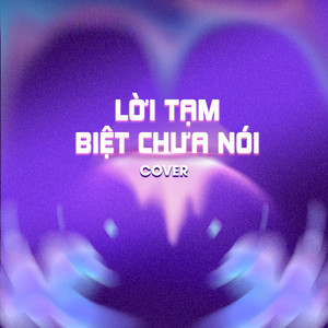 Lời Tạm Biệt Chưa Nói (COVER版)