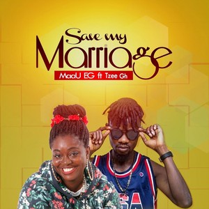 Save My Marriage (feat. Tzee Gh)