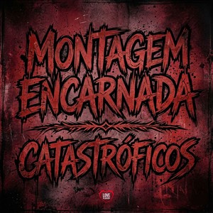 MONTAGEM ENCARNADA - CATASTRÓFICOS (Explicit)