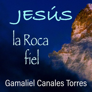 Jesús, la Roca fiel