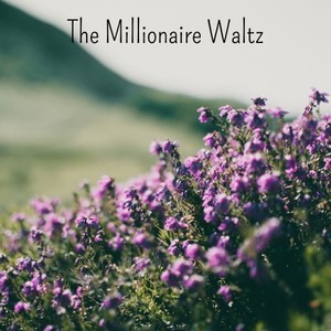 The Millionaire Waltz