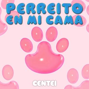 Perreito en mi Cama (Explicit)