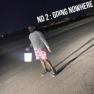 ND 2 : Going Nowhere (Explicit)