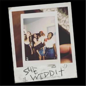 SHE WIDDIT (Explicit)