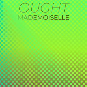 Ought Mademoiselle