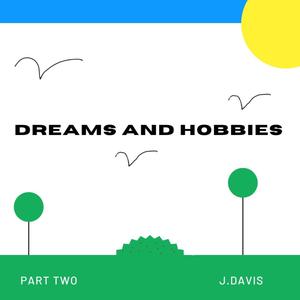 Dreams And Hobbies: Part Two