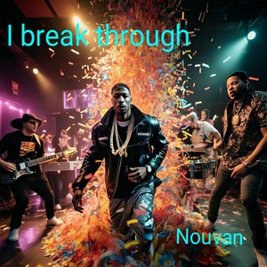 I break through