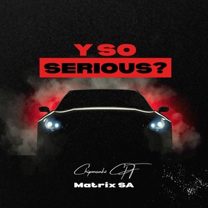 Y So Serious? (Explicit)