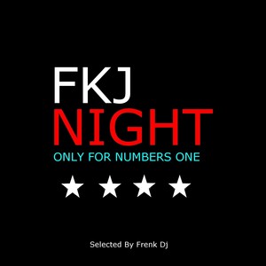 FKJ Night: Only For Numbers One (Selected By Frenk Dj)