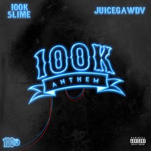 100k Anthem (feat. JuiceGawdV ) [Explicit]