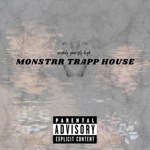 Monstrr Trapp House (Explicit)