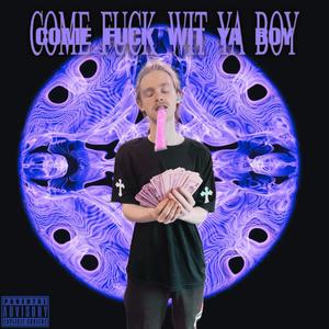 come **** wit ya boy (feat. YvngPine) [Explicit]