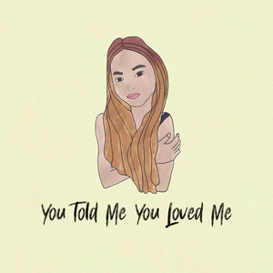 You Told Me You Loved Me (Explicit)