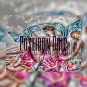 Poseidon Drip (Explicit)