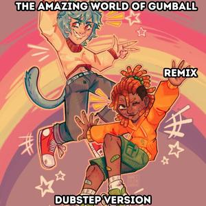 The Amazing World Of Gumball (feat. Punyaso) [Dubstep Remix]