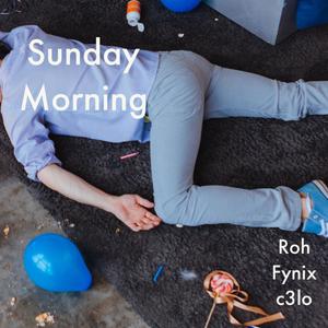 Sunday Morning (feat. Roh & Fynix) (c3lo reprise|Explicit)
