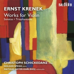 Ernst Krenek: Works for Violin (Sonata for Solo Violin No. 1 & No. 2, Sonata No. 2 for Violin and Piano & Triophantasie)