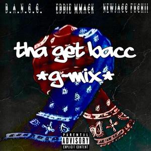 Tha Get Bacc (feat. Eddie MMack & NewJacc Fuchii|G-Mix|Explicit)