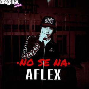 No Se Na (feat. Aflex) (Explicit)