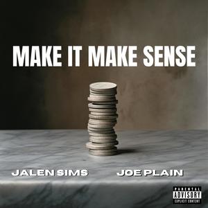 Make It Make Sense (feat. Joe Plain) [Explicit]