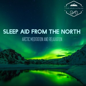 Sleep aid from the north - Arctic meditation and relaxation