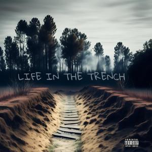 Life In The Trench (Explicit)