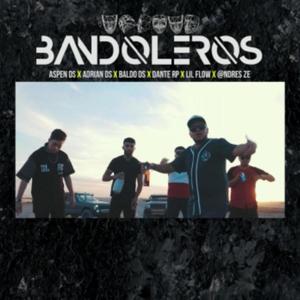 Bandoleros (feat. Adrian Ds, Baldo Ds, Dante Rp, Lil Flow & Andres Ze) (Explicit)