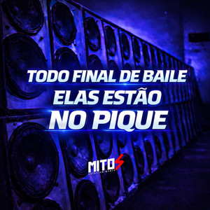 Todo Final De Baile, Elas Estão No Pique (Explicit)