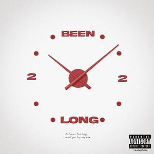 Been Too Long (Explicit)