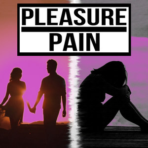 Pleasure and Pain