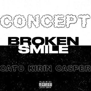 Broken Smile (feat. Cato Kirin Casper) [Explicit]