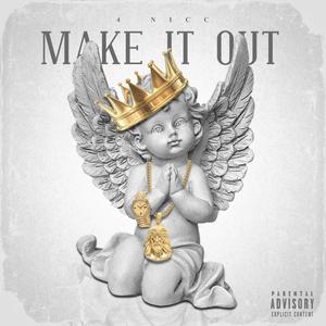 Make It Out (Explicit)