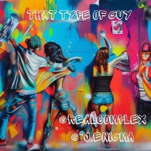 That Type of Guy (feat. J.Enigma*) [Explicit]