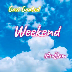 Weekend (feat. Gazi Goated) (Explicit)