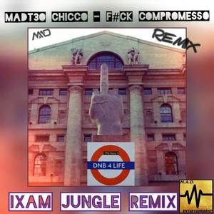 F#CK COMPROMESSO (feat. Chicco) [IXAM JUNGLE RMX]