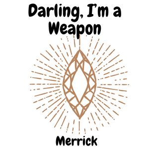 Darling, I’m a Weapon