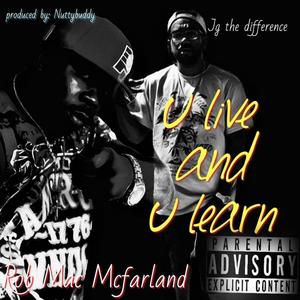 U live and U learn (feat. Jg the difference) (Explicit)