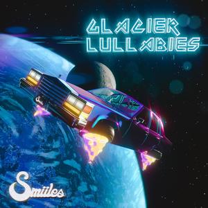 Glacier Lullabies (Explicit)