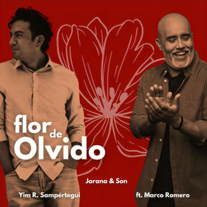 Flor de olvido (feat. Marco Romero & Yim R. Sampértegui)