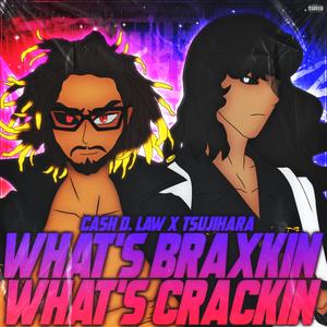 Whats Braxkin Whats Crackin ? (feat. TSUJIHARA) [Explicit]