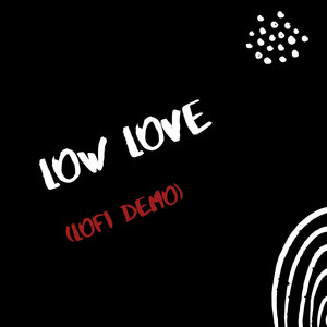 Low Love (LoFi Demo)