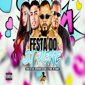 FESTA DO DJ PIERRE (Explicit)